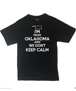 I'm From Oklahoma and We Don't Keep Calm Shirt Different Print Colors Inside