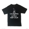 I'm From California and We Don't Keep Calm Shirt Different Print Colors Inside