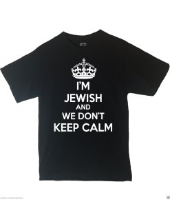 I'm Jewish And We Don't Keep Calm Shirt Different Print Colors Inside!