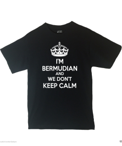 I'm Bermudian And We Don't Keep Calm Shirt Different Print Colors Inside!