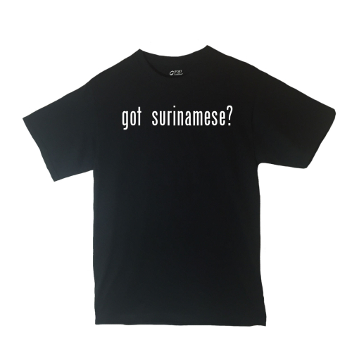 Got Surinamese? Shirt Country Pride Shirt Different Print Colors Inside!