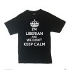 I'm Liberian And We Don't Keep Calm Shirt Different Print Colors Inside!