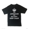 I'm Jamaican And We Don't Keep Calm Shirt Different Print Colors Inside!
