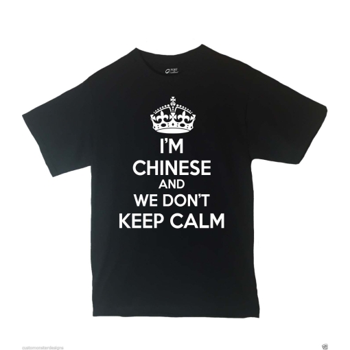 I'm Chinese And We Don't Keep Calm Shirt Different Print Colors Inside!