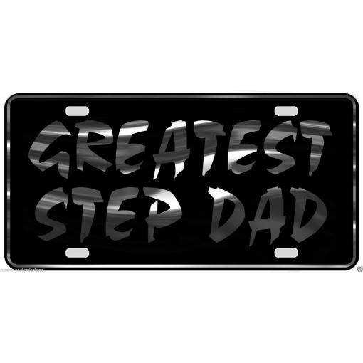 Greatest Step Dad License Plate Step Dad Chrome and Regular Vinyl Choices