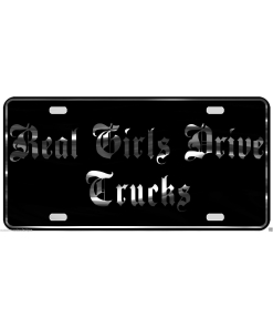 Real Girls Drive Trucks License Plate Chrome & Regular Vinyl Choices