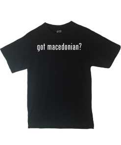 Got Macedonian? Shirt Country Pride Shirt Different Print Colors Inside!