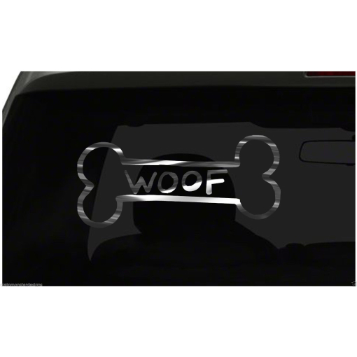WOOF sticker dog bone funny All size regular & Chrome Mirror Vinyl Colors