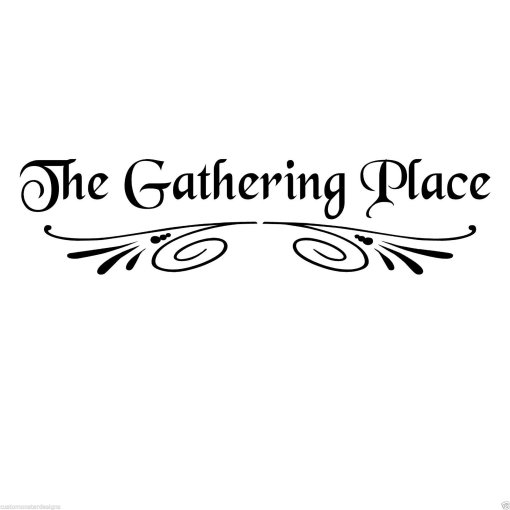 The Gathering Place... Vinyl Wall Art Quote Decor Words Decals Sticker