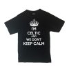 CustoMonsterDesigns Men's I'm Celtic and We Don't Keep Calm Shirt