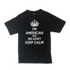 CustoMonsterDesigns Men's I'm American and We Don't Keep Calm Shirt