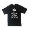CustoMonsterDesigns Men's I'm Bedouin and We Don't Keep Calm Shirt