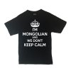 CustoMonsterDesigns Men's I'm Mongolian and We Don't Keep Calm Shirt